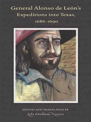 cover image of General Alonso de León's Expeditions into Texas, 1686-1690